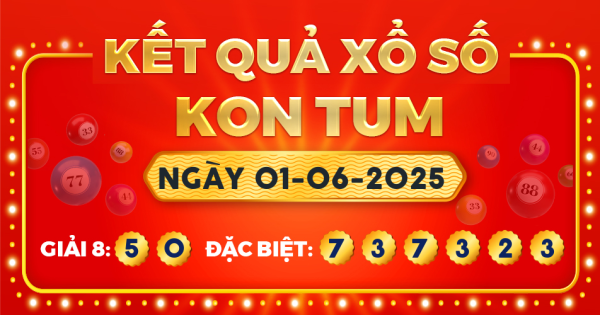 Kết quả xổ số Kon Tum ngày 1/6/2025