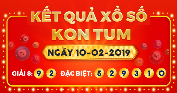 Kết quả xổ số Kon Tum ngày 10/2/2019