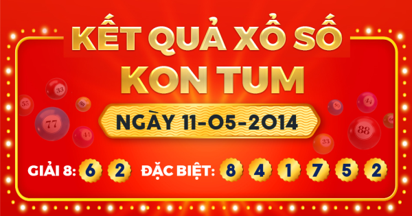 Kết quả xổ số Kon Tum ngày 11/5/2014