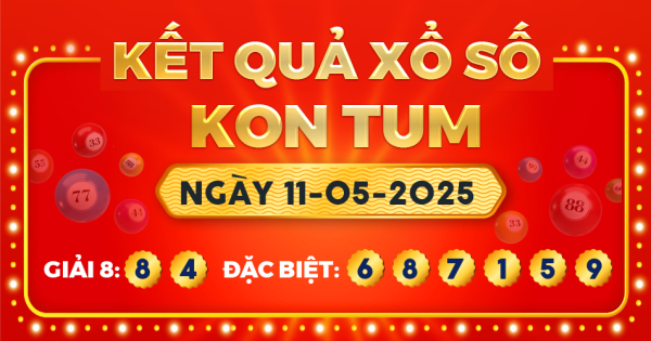 Kết quả xổ số Kon Tum ngày 11/5/2025