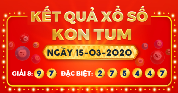 Kết quả xổ số Kon Tum ngày 15/3/2020