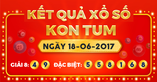 Kết quả xổ số Kon Tum ngày 18/6/2017