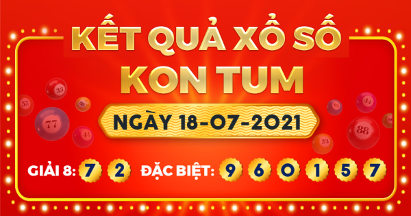 Kết quả xổ số Kon Tum ngày 18/7/2021