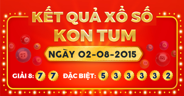 Kết quả xổ số Kon Tum ngày 2/8/2015