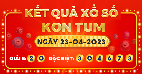 Kết quả xổ số Kon Tum ngày 23/4/2023