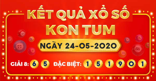 Kết quả xổ số Kon Tum ngày 24/5/2020