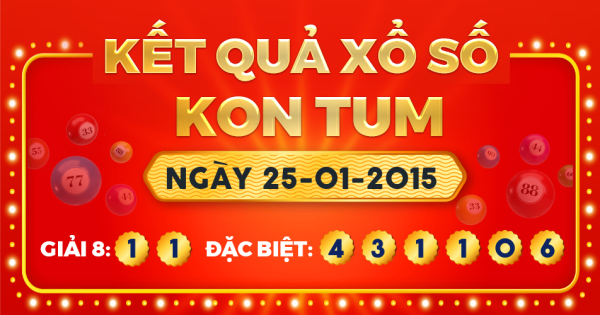 Kết quả xổ số Kon Tum ngày 25/1/2015