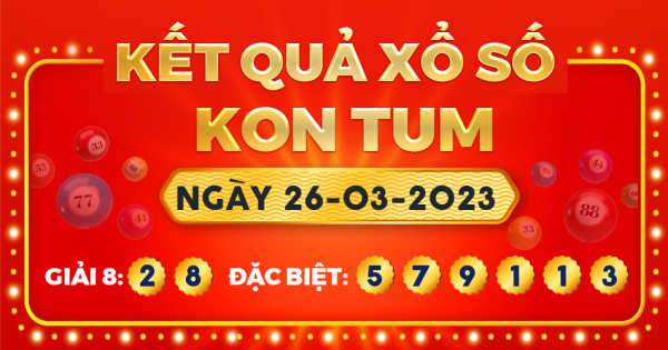 Kết quả xổ số Kon Tum ngày 26/3/2023