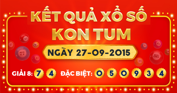 Kết quả xổ số Kon Tum ngày 27/9/2015