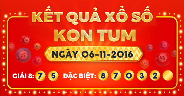 Kết quả xổ số Kon Tum ngày 6/11/2016
