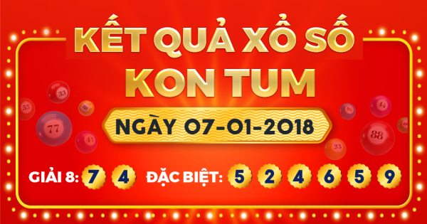 Kết quả xổ số Kon Tum ngày 7/1/2018